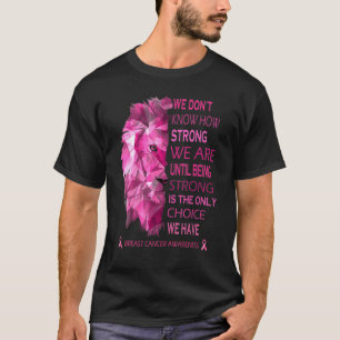 Camiseta Sabemos O Quanto Somos Fortes Até Sermos Fortes.