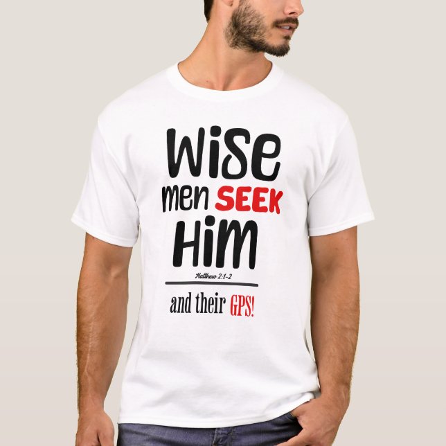Camiseta Sábios O Procuram - E Seu GPS - Matthew 2:1-2 (Frente)