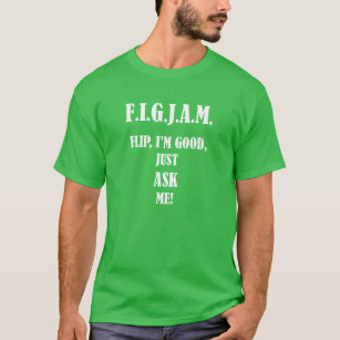 Camiseta Sacudir de FIGJAM eu sou bom, apenas pergunte-me!
