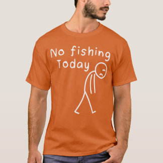 Camiseta Sad Stick Figure Fishing Lover No Fishingoday Fath