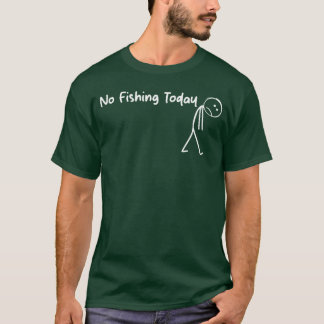 Camiseta Sad Stick Figure Fishing Lover No Fishingoday Fath