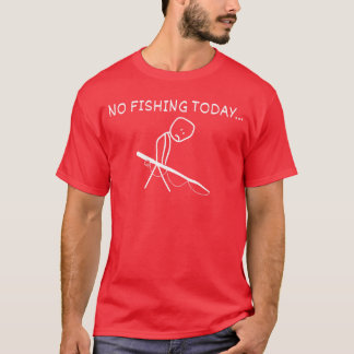 Camiseta Sad Stick Figure Fishing Lover No Fishingoday Fath