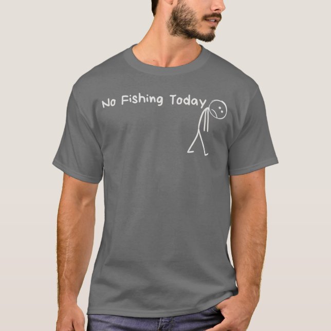 Camiseta Sad Stick Figure Fishing Lover No Fishingoday Fath (Frente)