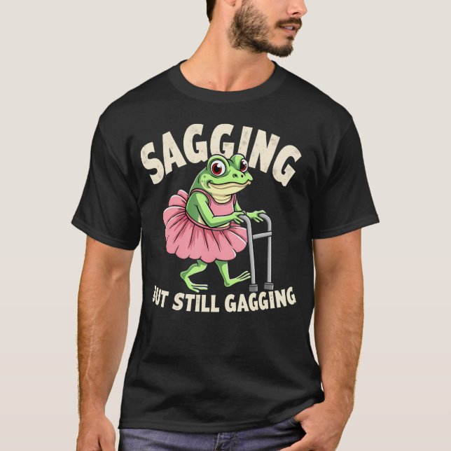Camiseta Sagging But Still Gagging Frog Funny Cringe Meme W (Frente)