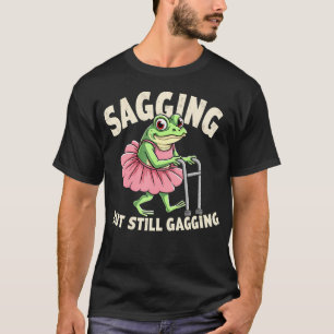 Camiseta Sagging Mas Ainda Gagging Sapo Engraçado Meme Crin