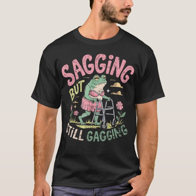 Camiseta Sagging Mas Ainda Gagging Sapo Engraçado Meme Vint (Frente)