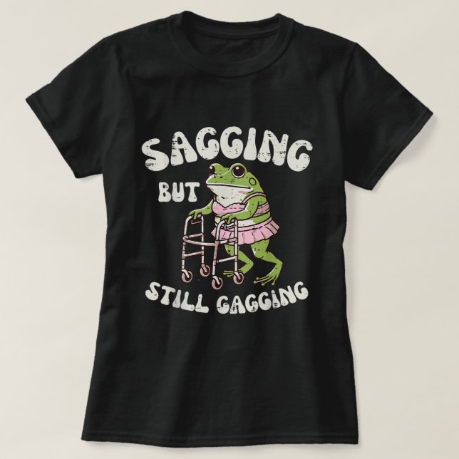 Camiseta Saging Mas Ainda Gags | Sapo Engraçado Meme Tee (Frente do Design)