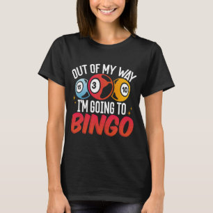 Camiseta Sai do meu caminho Eu vou para o Bingo