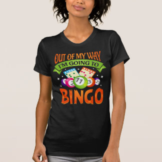 Camiseta Sai do meu caminho Vou jogar Bingo Mãe