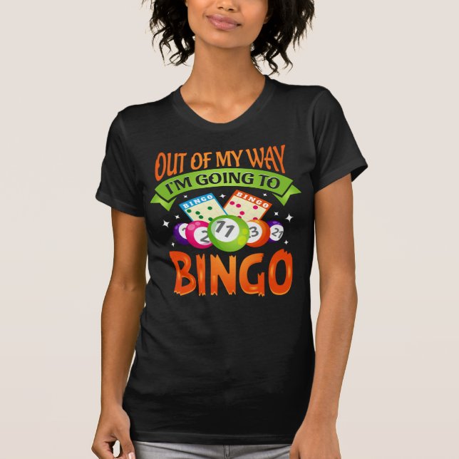 Camiseta Sai do meu caminho Vou jogar Bingo Mãe (Frente)