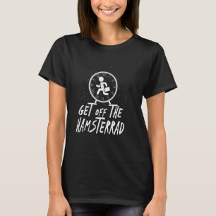 Camiseta Saia da roda de Hamster Engraçado Dizendo Ide do P