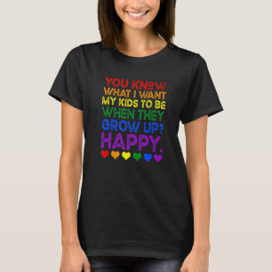 Camiseta Saiba O Que Quero Para Meus Filhos Feliz Orgulho L