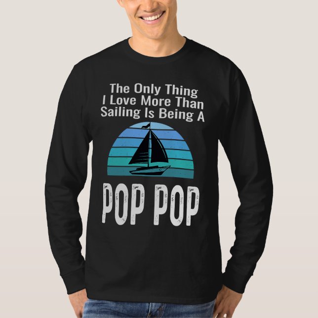 Camiseta Sailing Sailboat Love More Than Boating Pop Pop Gr (Frente)