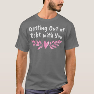 Camiseta Saindo da Dívida com você Marido Engraçado e Wif