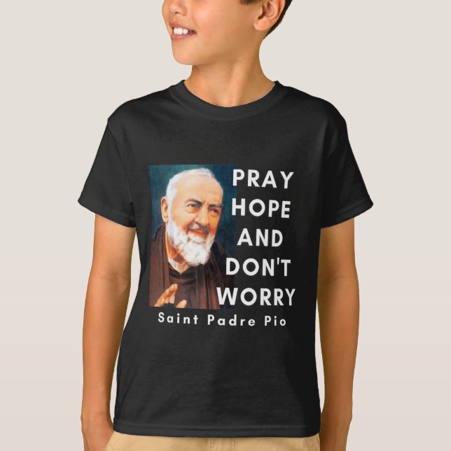 Camiseta Saint Padre O Pray Hope And Don't Worry Catholic C (Frente)
