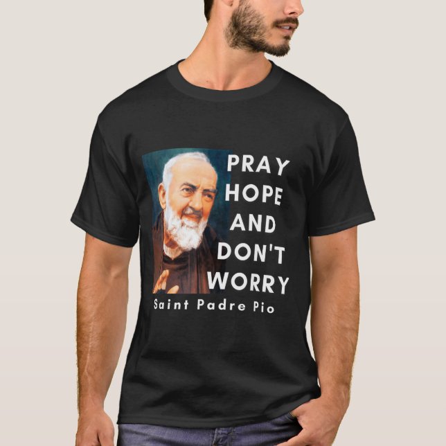 Camiseta Saint Padre O Pray Hope And Don't Worry Catholic C (Frente)