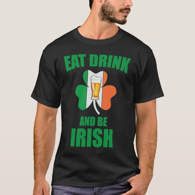 Camiseta Saint Patrick Eat Drink And Be Irish Shamrock Gree (Frente)