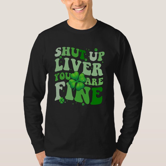 Camiseta Saint Patrick's Day Drinking Shut Up Liver Youre F (Frente)