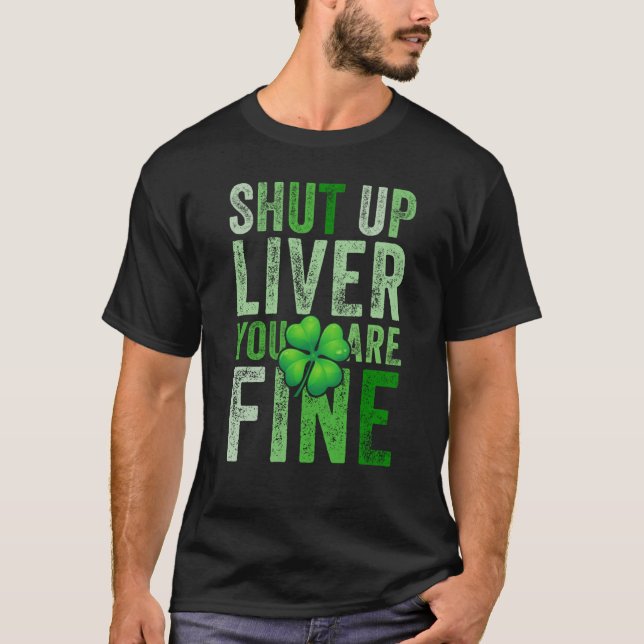 Camiseta Saint Patrick's Day Drinking Shut Up Liver Youre F (Frente)