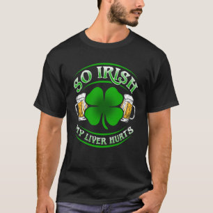 Camiseta Saint Patrick's Day So Irish My Liver Machuca Gree