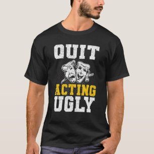 Camiseta Sair da Atuação da Atriz do Ator Feio