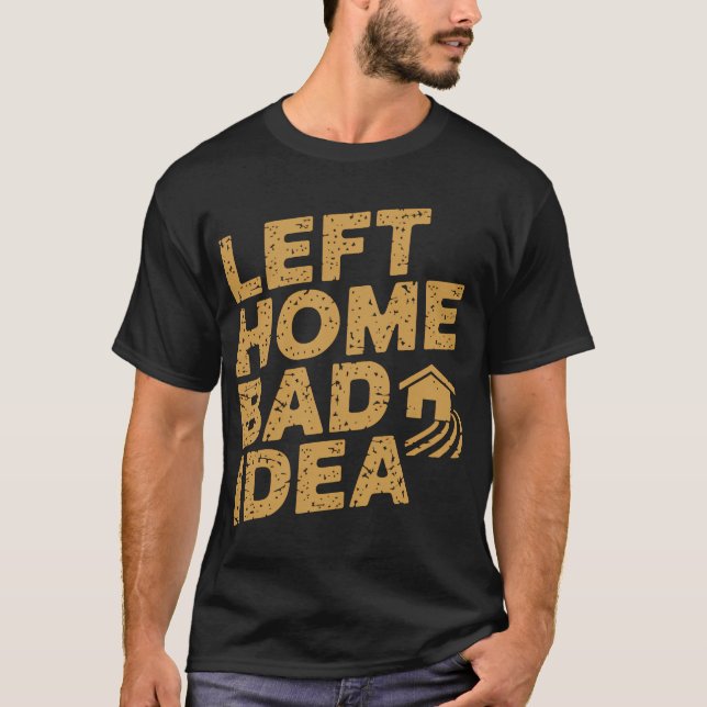 Camiseta Sair de Casa Foi uma Má Ideia (Frente)