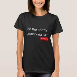 Camiseta Sal da Terra - Matthew 5:13 T-Shirt