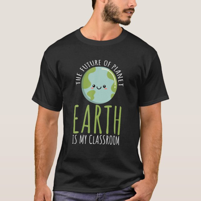 Camiseta Sala De Aula Engraçado Do Dia Da Terra, Futuro Do  (Frente)