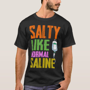 Camiseta Salgado Como Solução Salina Normal Vida de Enferm