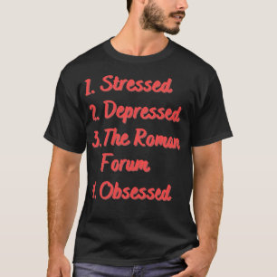 Camiseta Salientando A Depressão Do Fórum Romano Obcecado