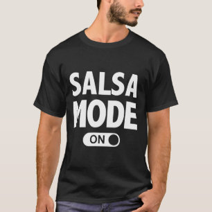Camiseta Salsa Dance Funny Dancing Mode On