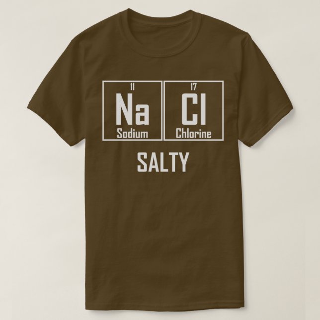 Camiseta Salty NaCl Salt Funny Química Elementos Químicos (Frente do Design)