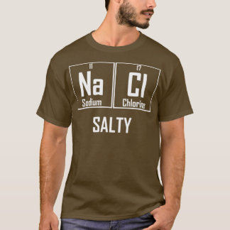 Camiseta Salty NaCl Salt Funny Química Elementos Químicos