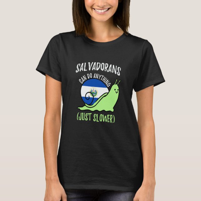 Camiseta Salvadorans Can Do Anything Just Slower  Salvador (Frente)