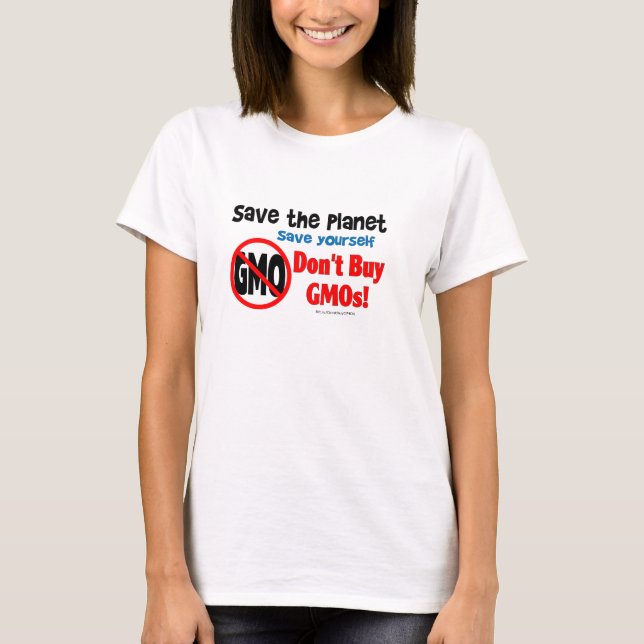 Camiseta Salvar o planeta, salvar: Não compre GMOs! (Frente)