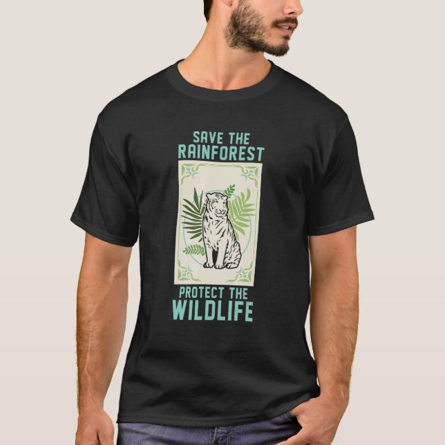Camiseta Salve A Floresta Tropical Protege O Tigre Da Vida  (Frente)