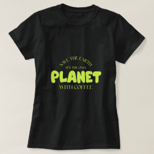 Camiseta Salve a Terra É o único planeta com café