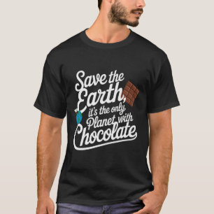 Camiseta Salve a Terra É o único planeta com chocolate Lov