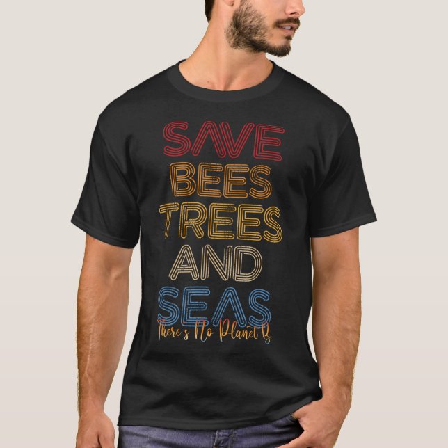 Camiseta Salve As Abelhas, Árvores E Mares Não Há Planeta B (Frente)