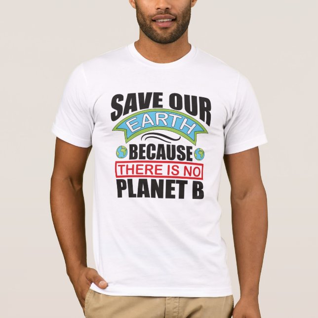 Camiseta Salve nossa Terra não há planeta B Terra dia (Frente)