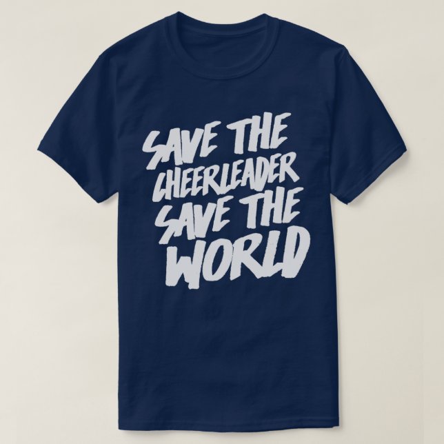 Camiseta Salve O Cheerleader Salvar O Mundo (Frente do Design)