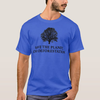 Camiseta Salve O Desmatamento Da Extremidade Do Planeta1