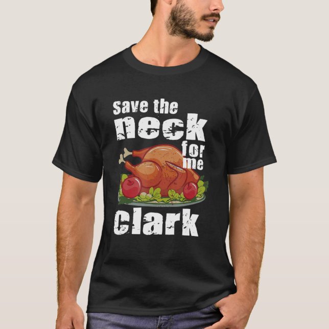 Camiseta Salve O Pescoço Para Mim, Clark Turkey Costume (Frente)