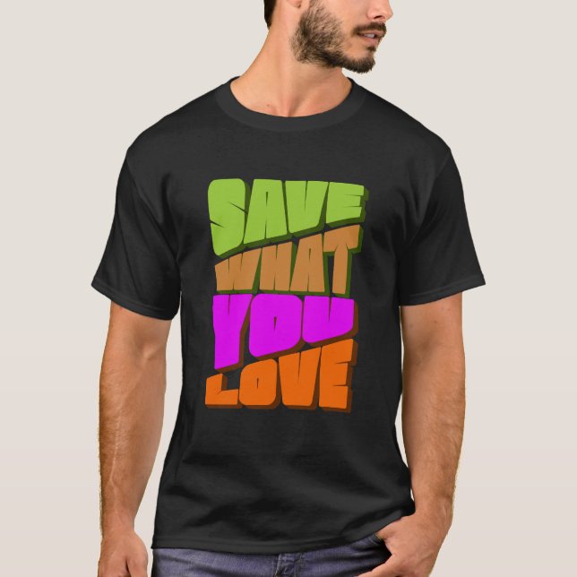 CAMISETA SALVE O QUE VOCÊ AMA (Frente)