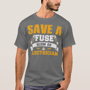 Camiseta Salve o sopro de fusível em um eletricista 1