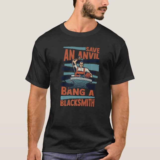 Camiseta Salve Um Anvil Bang Um Blacksmith Forjando Anvil B (Frente)