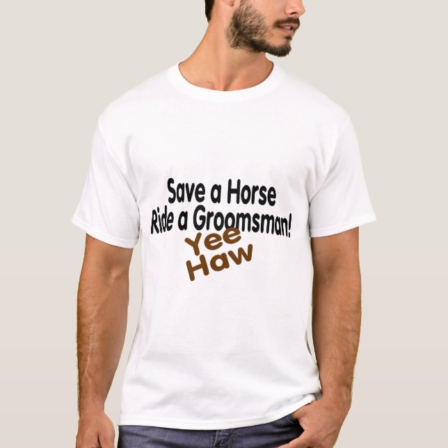Camiseta Salve Um Cavalo De Um Padrinho de casamento De Haw (Frente)