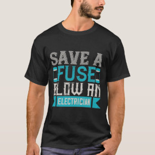 Camiseta Salve Um Fusível Explode Um Eletrônico