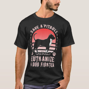 Camiseta Salve Um Pitbull Eutanize Um Combatente De Cachorr