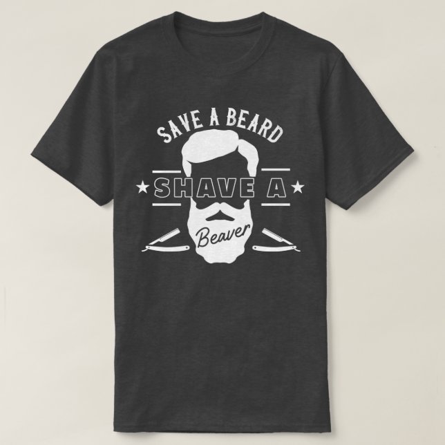 Camiseta Salve Uma Barba Ter Um Presente Engraçado De Beave (Frente do Design)